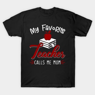 My Favorite Teacher Calls Me Mom T-Shirt